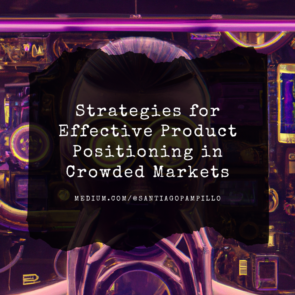 Strategies for Effective Product Positioning in Crowded Markets