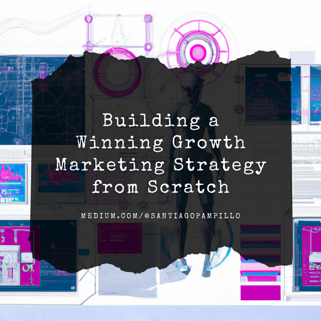 Building a Winning Growth Marketing Strategy from Scratch